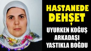 Ruh Sağlığı Hastanesi'nde dehşet