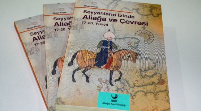 "Seyyahların İzinde Aliağa ve Çevresi 17-20. Yüzyıl"ın dağıtımı devam ediyor