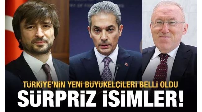 Yeni büyükelçilerimiz belli oldu