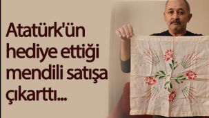 Atatürk'ün mendilini satışa çıkardı