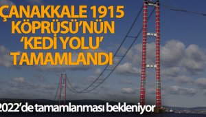 Çanakkale 1915 Köprüsü'nün 'kedi yolu' tamamlandı