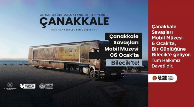 Çanakkale Savaşları Mobil Müzesi Bilecik'e geliyor