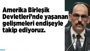 Cumhurbaşkanlığı Sözcüsü: Endişeyle takip ediyoruz