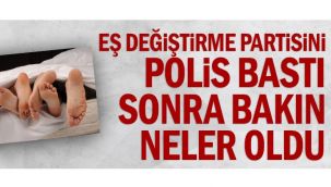 Eş değiştirme partisini basan polisi, gösterinin parçası sandılar