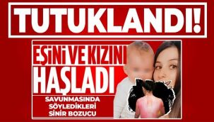Eşini ve kızını haşlamıştı tutuklandı
