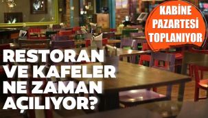 Kabine toplanıyor! Lokanta, restoran ve kafeler açılacak mı?