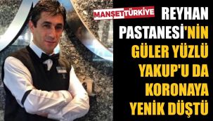 Reyhan'ın güler yüzlü şefi de koronadan vefat etti