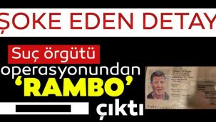 Suç örgütünden 'Rambo' çıktı