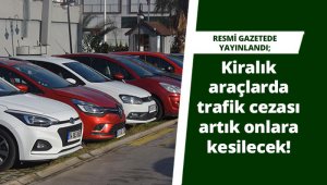 Trafik cezası araç kiralayana kesilecek