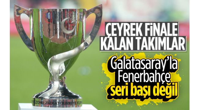 Türkiye Kupası'nda hangi takımlar çeyrek finale kaldı