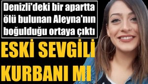 Üniversiteli Aleyna boğularak öldürülmüş
