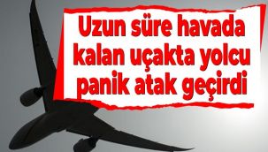 Uzun süre havada kalan uçakta ölüm korkusu