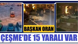 Başkan Oran: Çeşme'deki hortumda 15 kişi yaralandı
