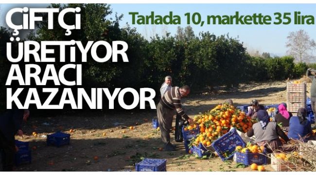 Çiftçi üretiyor aracı kazanıyor