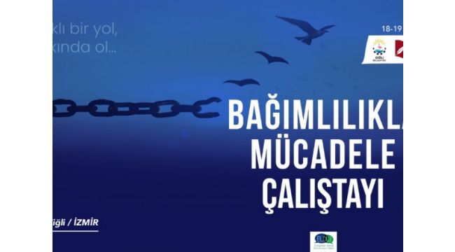 Çiğli'de Bağımlılıkla Mücadele Çalıştayından kararlılık mesajı