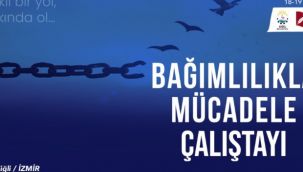 Çiğli'de Bağımlılıkla Mücadele Çalıştayından kararlılık mesajı