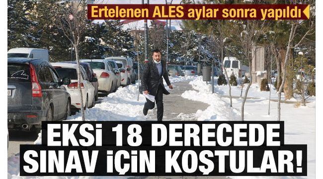 Eksi 18 derecede sınava koştular