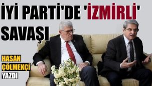 İYİ Parti'de 'İzmirli' kavgası başladı