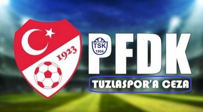 PFDK Tuzlaspor'a acımadı