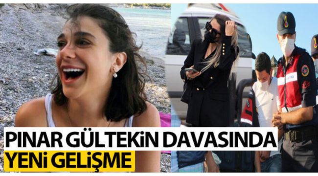 Pınar Gültekin cinayetinde gelişme