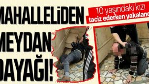 10 yaşındaki çocuğu taciz etti, 'kendi istedi' dedi