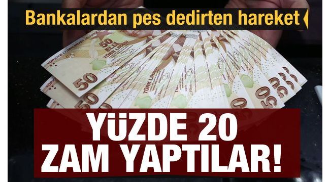 Bankalardan pes dedirten hareket! Yüzde 20 zam yaptılar
