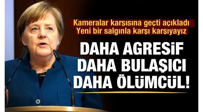 Bu yeni virüs çok daha agresif, daha bulaşıcı..