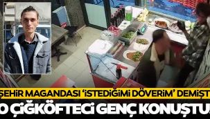 Çiğköfteci genç: Cezasını bulsun