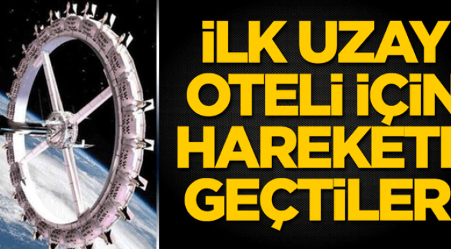 İlk uzay oteli için harekete geçtiler!