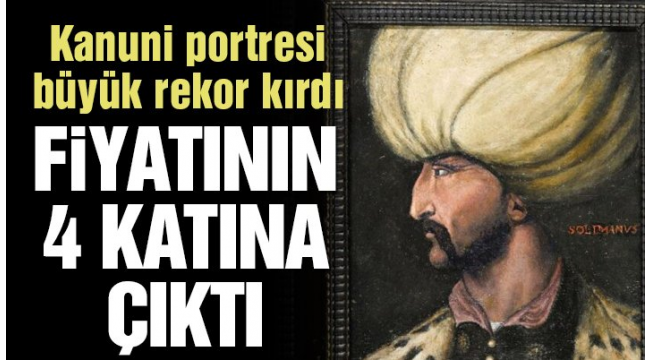 Kanuni'nin portresi rekor fiyata satıldı