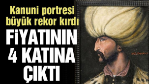 Kanuni'nin portresi rekor fiyata satıldı