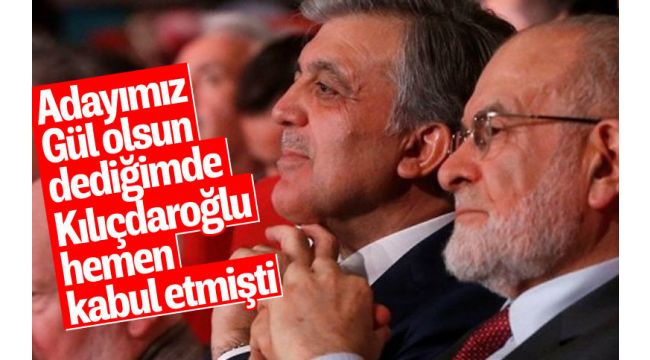 Karamollaoğlu: Abdullah Gül teklifimi, Kılıçdaroğlu hemen kabul etti