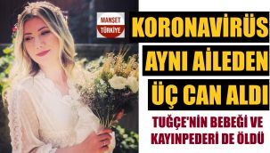 Korona illeti! Aynı aileden üç can gitti