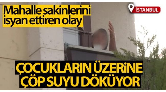 Mahalle sakinlerini isyan ettiren olay