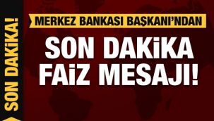 Merkez Bankası Başkanı'ndan faiz mesajı