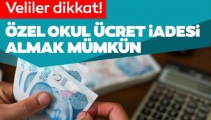 Özel okul ücret iadesi yapılabiliyor! 