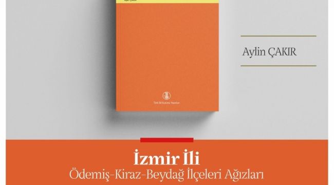 TDK'dan yeni yayın: İzmir İli Ödemiş-Kiraz-Beydağ İlçeleri Ağızları