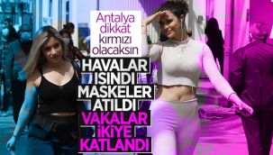 Vaka sayısı artan Antalya'da sokaklar doldu