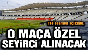 Ve o maça seyirci alınacak