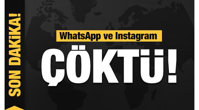 WhatsApp ve Instagram çöktü!