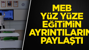 Yüz yüze eğitimin detayları belirlendi