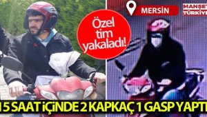 15 saat içinde 2 kapkaç, 1 gasp yaptı