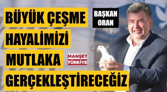 Başkan Oran, Çeşme için yaptıklarını anlattı
