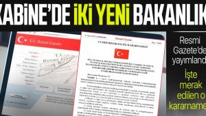 Bir Bakanlık ikiye bölündü, 2 yeni Bakan atandı