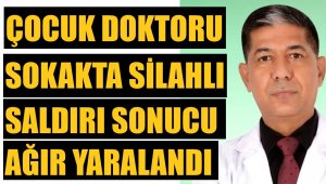 Doktora silahlı saldırı