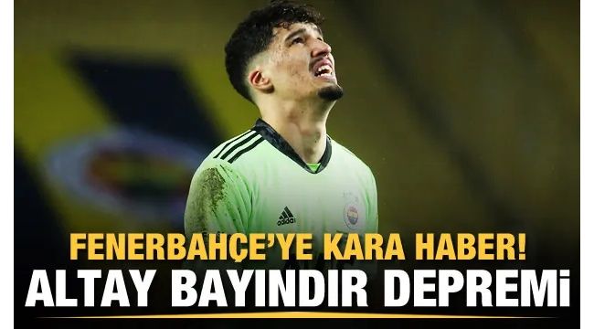 Fenerbahçe'de Altay şoku