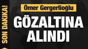 Gergerlioğlu gözaltına alındı