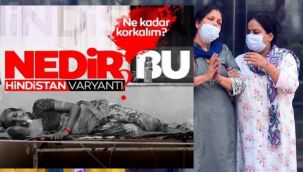 Hindistan varyantı nedir? Aşılar işe yarayacak mı?