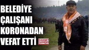 İzmir'de belediye çalışanı koronadan hayatını kaybetti!