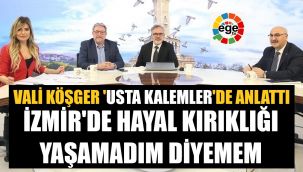 İzmir Valisi'nden 'Usta Kelemler'e çok önemli açıklamalar